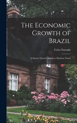Hospodársky rast Brazílie: prehľad od koloniálnych čias po súčasnosť - The Economic Growth of Brazil: a Survey From Colonial to Modern Times