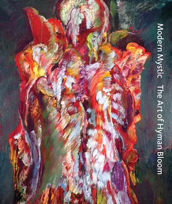 Moderný mystik: Umenie Hymana Blooma - Modern Mystic: The Art of Hyman Bloom