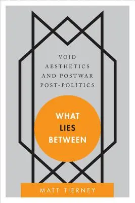Čo leží medzi nimi: Estetika prázdnoty a povojnová postpolitika - What Lies Between: Void Aesthetics and Postwar Post-Politics