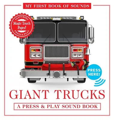 Obrie nákladné autá: Moja prvá kniha zvukov: Stlač a hraj si so zvukovou tabuľou - Giant Trucks: My First Book of Sounds: A Press & Play Sound Board Book