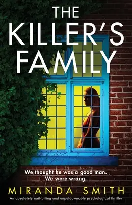 Vrahova rodina: absolútne napínavý psychologický triler, ktorý sa nedá odložiť. - The Killer's Family: An absolutely nail-biting and unputdownable psychological thriller