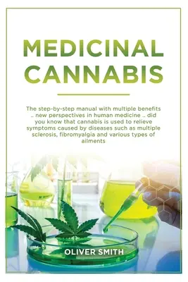 Liečivé konope: Príručka krok za krokom s mnohými výhodami. Nová perspektíva v humánnej medicíne. Vedeli ste, že konope sa používa - Medicinal Cannabis: The Step By Step Manual With Multiple Benefits. New Perspective In Human Medicine. Did You Know That Cannabis Is Used