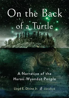 Na chrbte korytnačky: Rozprávanie o Huron-Wyandotoch - On the Back of a Turtle: A Narrative of the Huron-Wyandot People