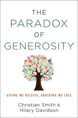 Paradox štedrosti: Dávať dostávame, chápať strácame - The Paradox of Generosity: Giving We Receive, Grasping We Lose