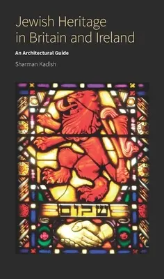 Židovské dedičstvo v Británii a Írsku: Architektonický sprievodca - Jewish Heritage in Britain and Ireland: An Architectural Guide