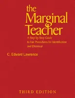 Marginálny učiteľ: Sprievodca krok za krokom k spravodlivým postupom pri identifikácii a prepustení - The Marginal Teacher: A Step-By-Step Guide to Fair Procedures for Identification and Dismissal
