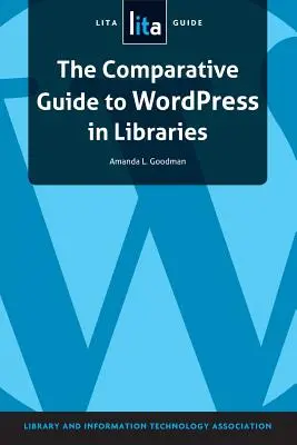 Porovnávací sprievodca Wordpress v knižniciach: Sprievodca Lita - The Comparative Guide to Wordpress in Libraries: A Lita Guide