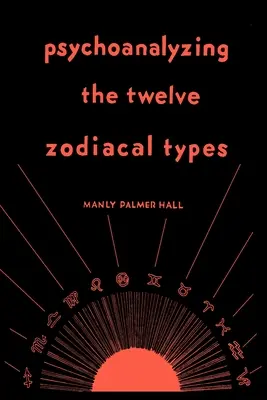 Psychoanalýza dvanástich zverokruhových typov - Psychoanalyzing the Twelve Zodiacal Types