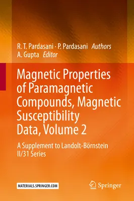 Magnetické vlastnosti paramagnetických zlúčenín, údaje o magnetickej susceptibilite, zväzok 2: doplnok k sérii Landolt-Brnstein II/31 - Magnetic Properties of Paramagnetic Compounds, Magnetic Susceptibility Data, Volume 2: A Supplement to Landolt-Brnstein II/31 Series