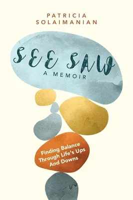 Pozri Saw: Hľadanie rovnováhy v životných vzostupoch a pádoch: Spomienky na - See Saw: Finding Balance Through Life's Ups and Downs: A Memoir