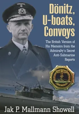 Donitz, U-Boats, Convoys: Britská verzia jeho memoárov z tajných protiponorkových správ admirality - Donitz, U-Boats, Convoys: The British Version of His Memoirs from the Admiralty's Secret Anti-Submarine Reports