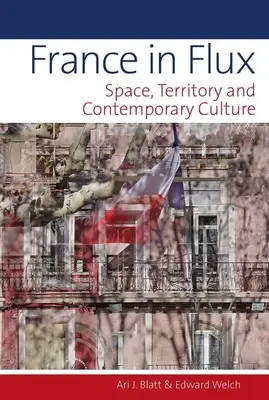 Francúzsko v pohybe: priestor, územie a súčasná kultúra - France in Flux: Space, Territory and Contemporary Culture