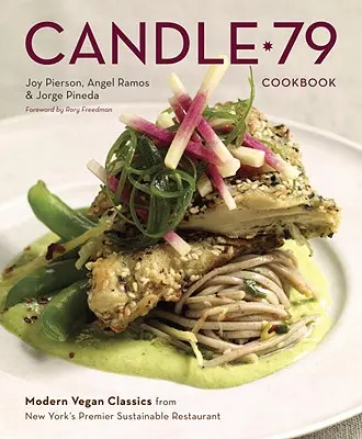 Candle 79 Cookbook: Moderná vegánska klasika z newyorskej reštaurácie, ktorá sa zaoberá trvalo udržateľným rozvojom - Candle 79 Cookbook: Modern Vegan Classics from New York's Premier Sustainable Restaurant