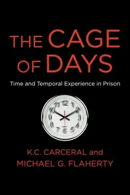 Klietka dní: Čas a časová skúsenosť vo väzení - The Cage of Days: Time and Temporal Experience in Prison