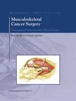 Chirurgia rakoviny pohybového aparátu: Liečba sarkómov a príbuzných ochorení - Musculoskeletal Cancer Surgery: Treatment of Sarcomas and Allied Diseases
