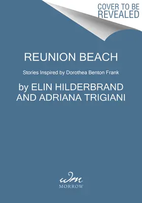 Pláž Reunion: Príbehy inšpirované Dorotheou Benton Frankovou - Reunion Beach: Stories Inspired by Dorothea Benton Frank