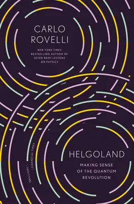 Helgoland: Zmysel kvantovej revolúcie - Helgoland: Making Sense of the Quantum Revolution