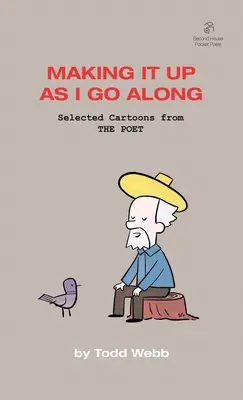 Vymýšľanie za pochodu: Vybrané karikatúry z knihy THE POET - zväzok 8 - Making It Up As I Go Along: Selected Cartoons from THE POET - Volume 8