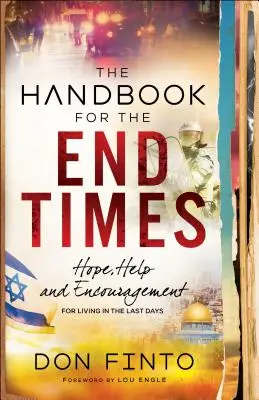 Príručka pre posledné časy: Nádej, pomoc a povzbudenie pre život v posledných dňoch - The Handbook for the End Times: Hope, Help and Encouragement for Living in the Last Days