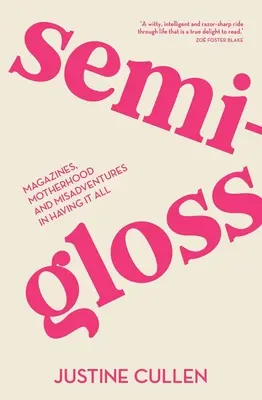 Semi-Gloss: Vydávanie časopisov, materstvo a nešťastné príhody, keď máš všetko - Semi-Gloss: Magazines, Motherhood and Misadventures in Having It All