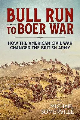 Od Bull Runu po búrsku vojnu: Ako americká občianska vojna zmenila britskú armádu - Bull Run to Boer War: How the American Civil War Changed the British Army