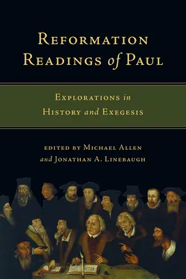 Reformation Readings of Paul: Explorations in History and Exegesis (Reformačné čítanie Pavla: skúmanie histórie a exegézy) - Reformation Readings of Paul: Explorations in History and Exegesis