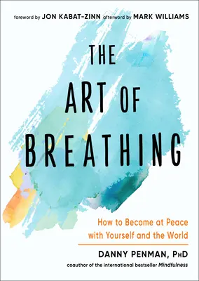 Umenie dýchať: Ako sa stať v mieri so sebou samým a so svetom - The Art of Breathing: How to Become at Peace with Yourself and the World
