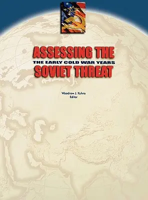 Zhodnotenie sovietskej hrozby: Začiatky studenej vojny - Assessing the Soviet Threat: The Early Cold War Years