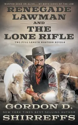 Odpadlík od zákona a Osamelá puška: Dva celovečerné westernové romány - Renegade Lawman and The Lone Rifle: Two Full Length Western Novels