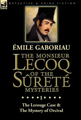 Monsieur Lecoq of the Sret Mysteries: Záhada Orcivalu: 1. diel - Prípad Lerouge a Záhada Orcivalu - The Monsieur Lecoq of the Sret Mysteries: Volume 1-The Lerouge Case & The Mystery of Orcival