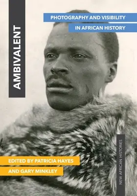 Ambivalentné: Fotografia a viditeľnosť v afrických dejinách - Ambivalent: Photography and Visibility in African History