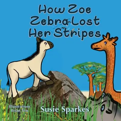 Ako zebra Zoe prišla o svoje pruhy - How Zoe Zebra lost her stripes