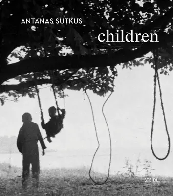 Antanas Sutkus: Deti - Antanas Sutkus: Children