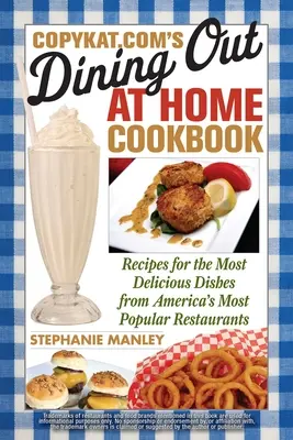 CopyKat.com's Dining Out at Home Cookbook: Recepty na najchutnejšie jedlá z najobľúbenejších amerických reštaurácií - CopyKat.com's Dining Out at Home Cookbook: Recipes for the Most Delicious Dishes from America's Most Popular Restaurants