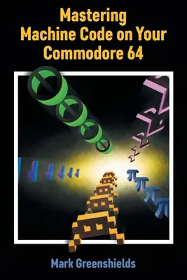 Ovládanie strojového kódu na počítači Commodore 64 - Mastering Machine Code on Your Commodore 64