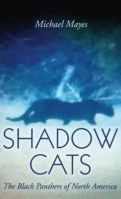 Tieňové mačky: Čierni panteri Severnej Ameriky - Shadow Cats: The Black Panthers of North America