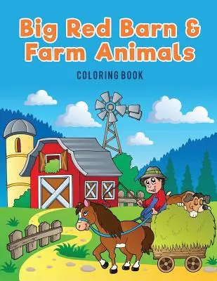 Veľká červená stodola a zvieratá na farme Kniha na vyfarbovanie - Big Red Barn and Farm Animals Coloring Book