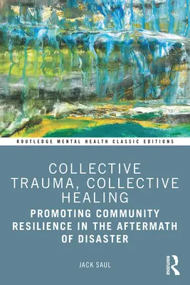Kolektívna trauma, kolektívne uzdravenie: Podporovať odolnosť komunity po katastrofe - Collective Trauma, Collective Healing: Promoting Community Resilience in the Aftermath of Disaster