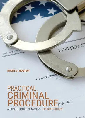Praktické trestné konanie: Ústavná príručka - Practical Criminal Procedure: A Constitutional Manual