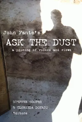 Johna Fanteho Spýtaj sa prachu: Spojenie hlasov a názorov - John Fante's Ask the Dust: A Joining of Voices and Views