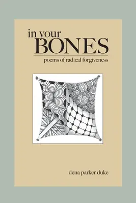 V tvojich kostiach: Básne o radikálnom odpustení - In Your Bones: Poems of Radical Forgiveness