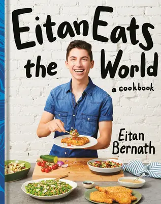 Eitan jedol svet: Vychutnajte si nové klasické jedlá, ktoré si môžete uvariť práve teraz: Kuchařka - Eitan Eats the World: New Comfort Classics to Cook Right Now: A Cookbook