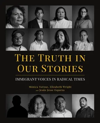 Pravda v našich príbehoch: Hlasy prisťahovalcov v radikálnych časoch - The Truth in Our Stories: Immigrant Voices in Radical Times