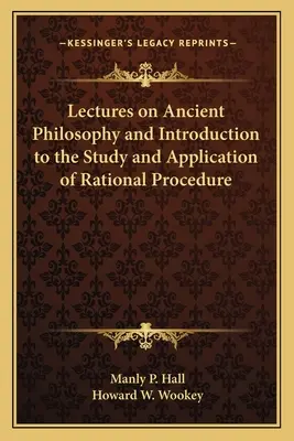 Prednášky z antickej filozofie a úvod do štúdia a aplikácie racionálneho postupu - Lectures on Ancient Philosophy and Introduction to the Study and Application of Rational Procedure