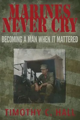 Mariňáci nikdy neplačú: Stať sa mužom, keď na tom záležalo - Marines Never Cry: Becoming a Man When it Mattered