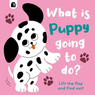 Čo bude robiť šteniatko? Zdvihni klapku a dozvieš sa to! zväzok 4 - What Is Puppy Going to Do?: Lift the Flap and Find Out!volume 4