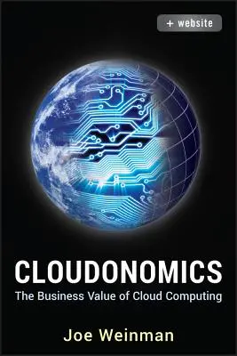 Cloudonomics: The Business Value of Cloud Computing: The Business Value of Cloud Computing - Cloudonomics: The Business Value of Cloud Computing