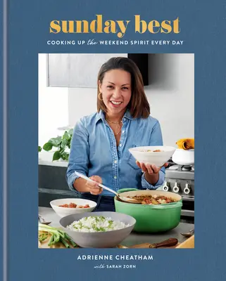 Sunday Best: Varenie víkendovej atmosféry každý deň: Kuchařka na každý deň: A Cookbook: A Weekday: A Cookbook: A Cookbook - Sunday Best: Cooking Up the Weekend Spirit Every Day: A Cookbook