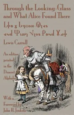 Cez zrkadlo a čo tam Alica našla: Vydanie vytlačené deseretskou abecedou - Through the Looking-Glass and What Alice Found There: An Edition Printed in the Deseret Alphabet