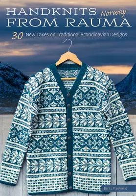 Ručne pletené výrobky z nórskej Raumy: 30 nových pohľadov na tradičné nórske vzory - Handknits from Rauma, Norway: 30 New Takes on Traditional Norwegian Designs